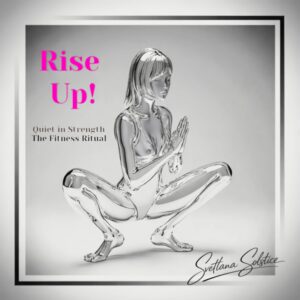 Rise Up! Quiet In Strength, The Fitness Ritual