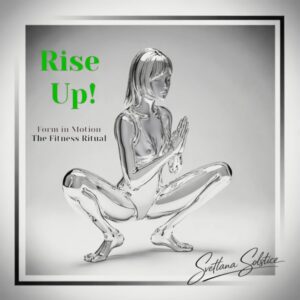 Rise Up! Form In Motion, The Fitness Ritual
