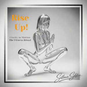 Rise Up! Clarity In Motion, The Fitness Ritual